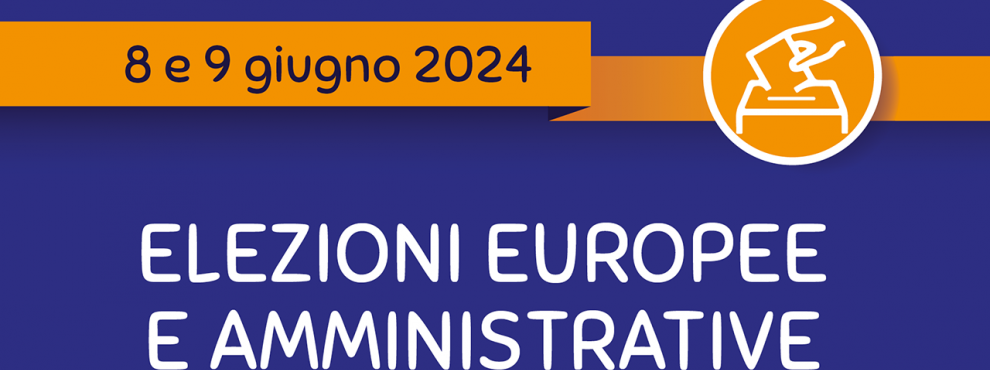 ELEZIONI EUROPEE ED AMMINISTRATIVE DEL 08 e 09 GIUGNO 2024